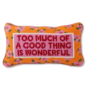 Too Much of a Good Thing Needlepoint Pillow by Furbish Studio